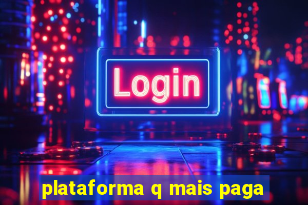 plataforma q mais paga